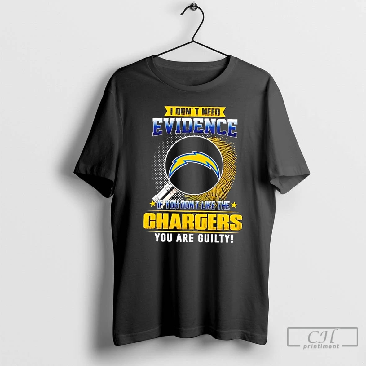 Premium I Dont Need Evidence If You Dont Like The Los Angeles Chargers You Are