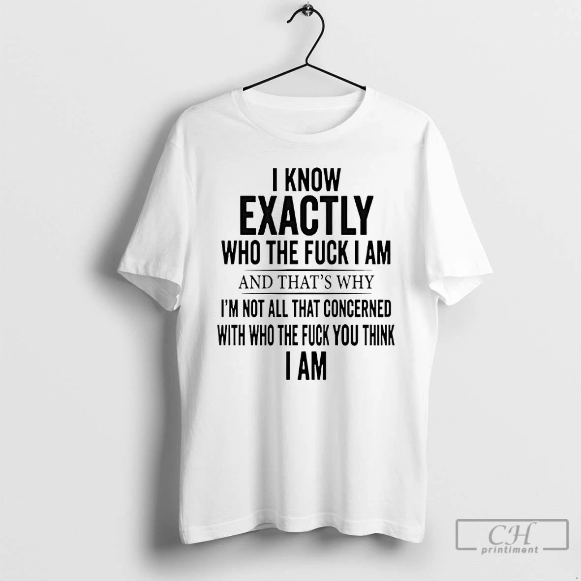 Premium I Know Exactly Who The Fuck I Am And Thats Why Im Not All