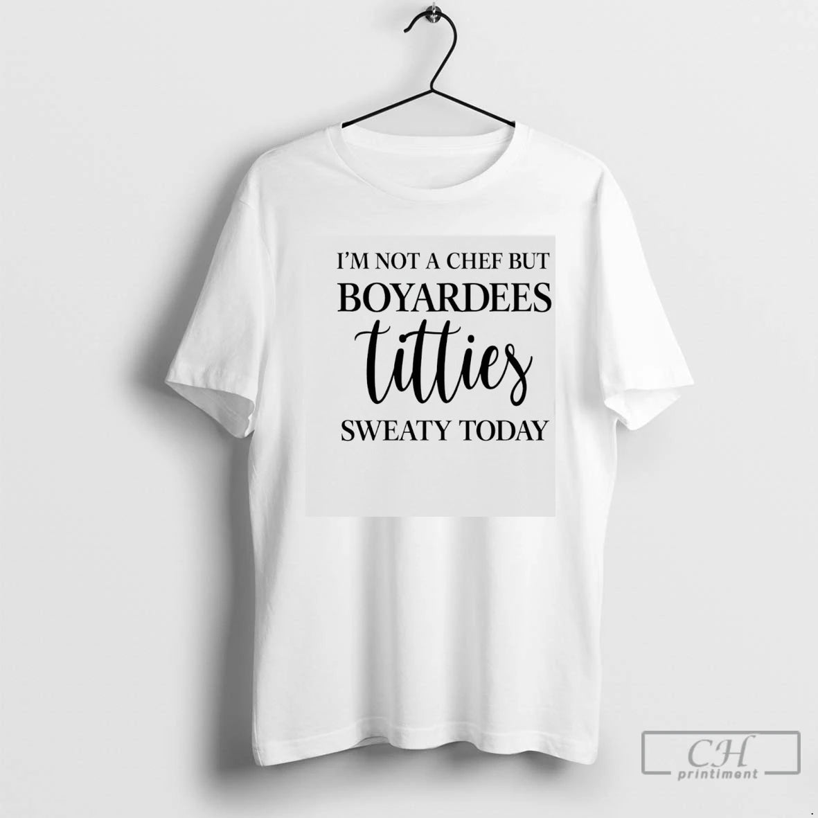 Premium Im Not A Chef But Boyardees Titties Sweaty Today