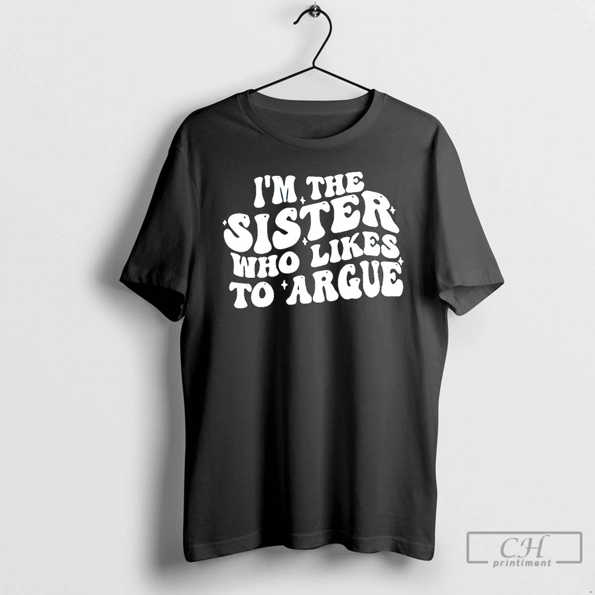 Premium Im The Sister Who Likes To Argue Phrase