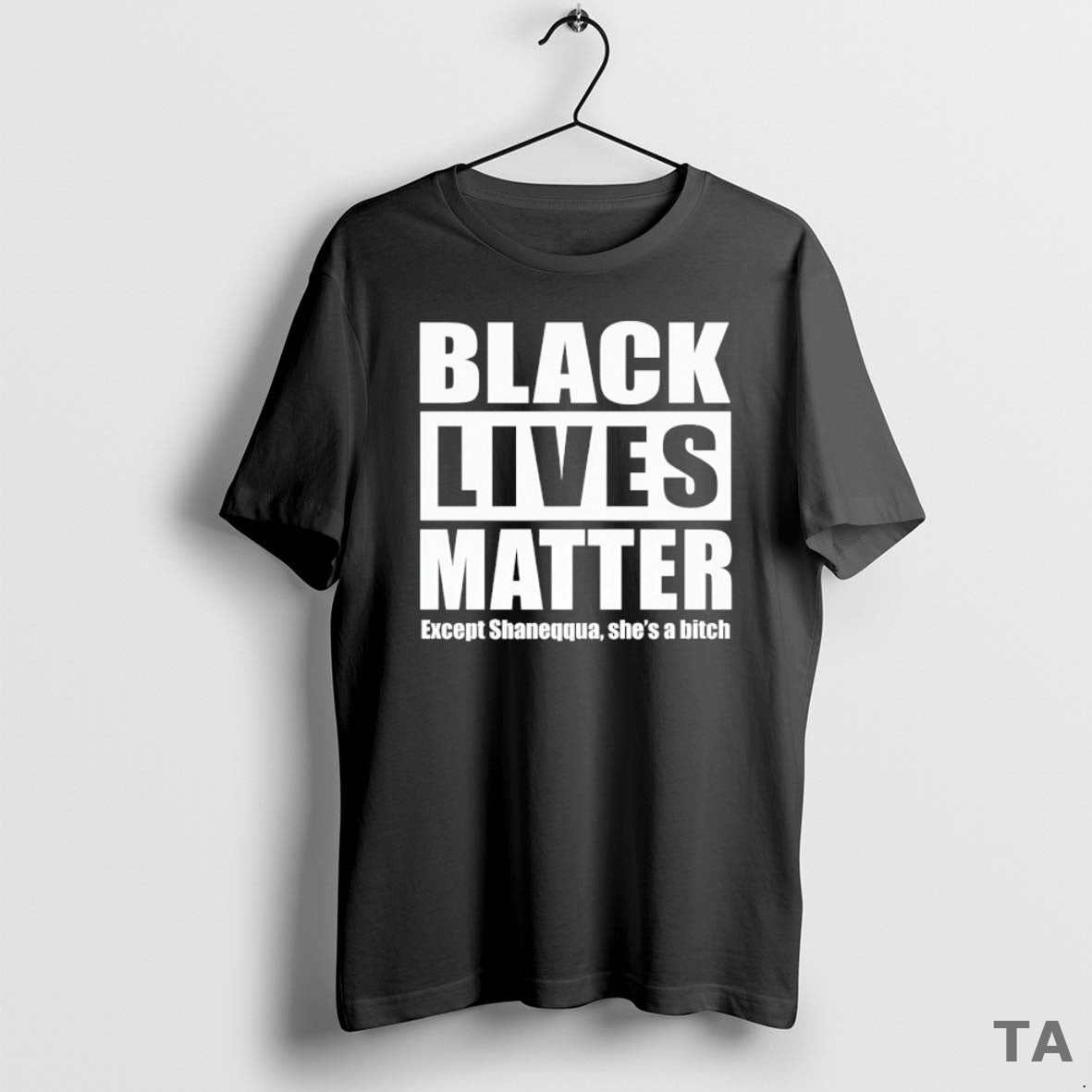 Top Black Lives Matter Except Shaneqqua Shes A Bitch T Shirt Sweater
