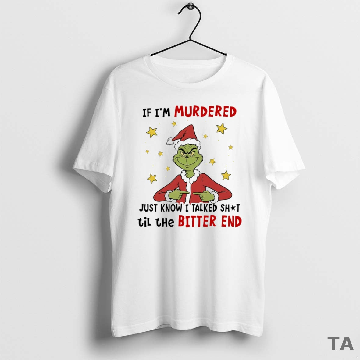 Top Grinch If Im Murdered Just Know I Talked Shit Til The Bitter End Circle