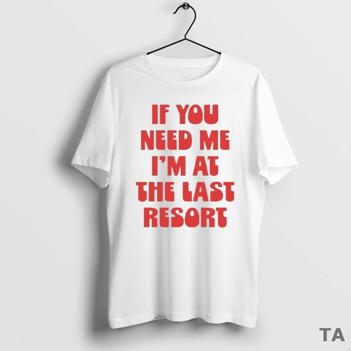 Top Midland If You Need Me Im At The Last Resort Downtown Miami Florida