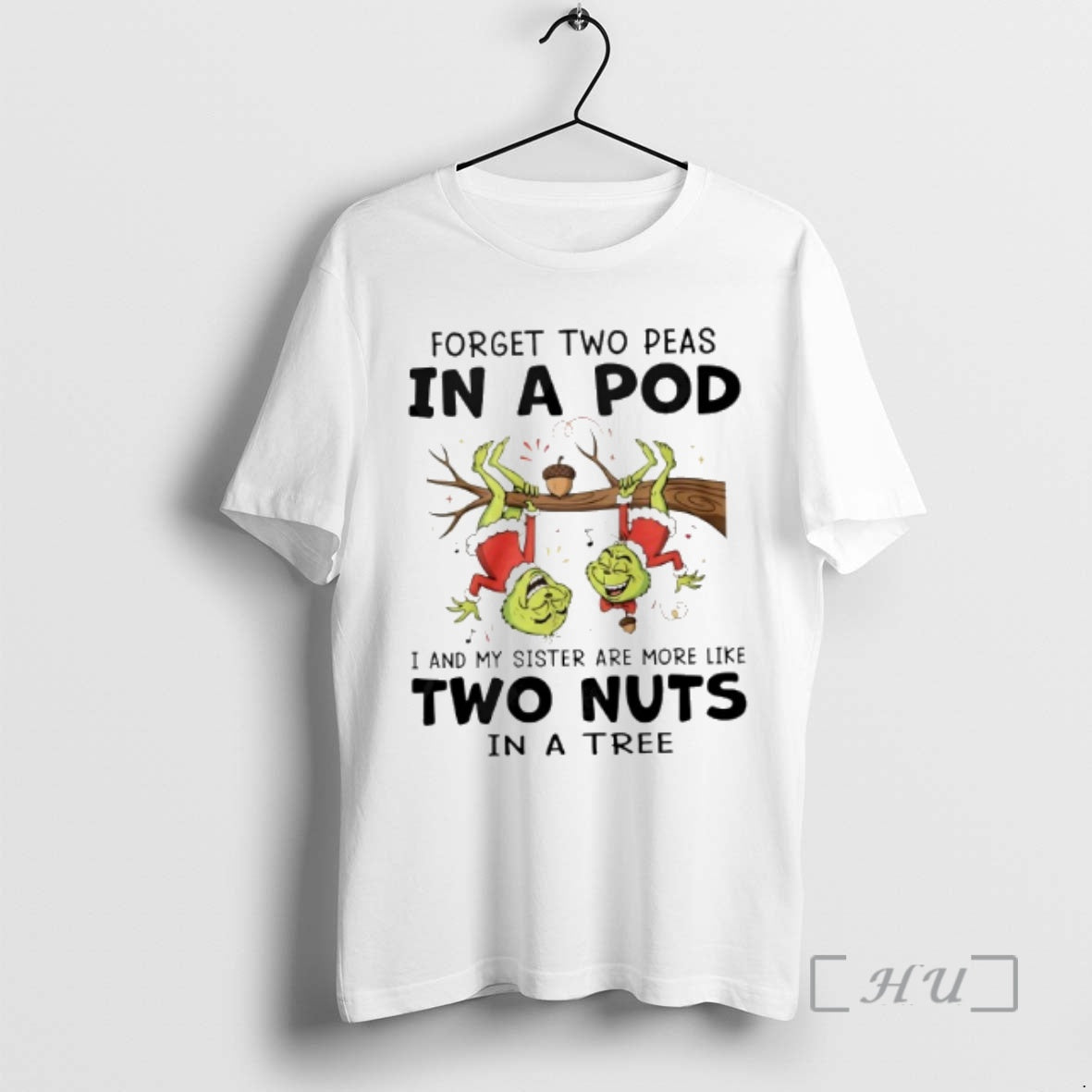 Trending Grinch Forget Two Peas In A Pod I And My Sister Are More Like