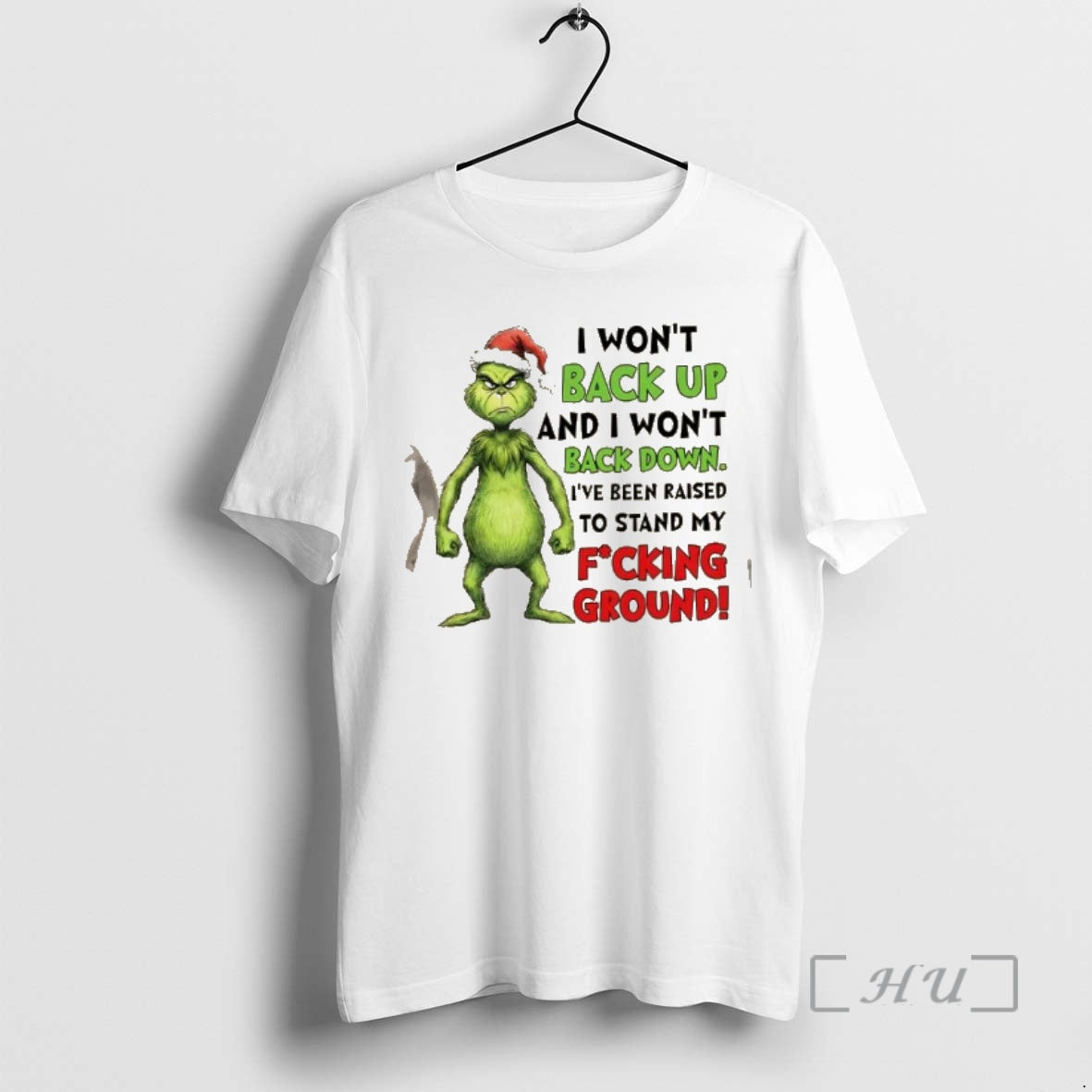 Trending Grinch I Wont Back Up And I Wont Back Down Ive Been Raised To