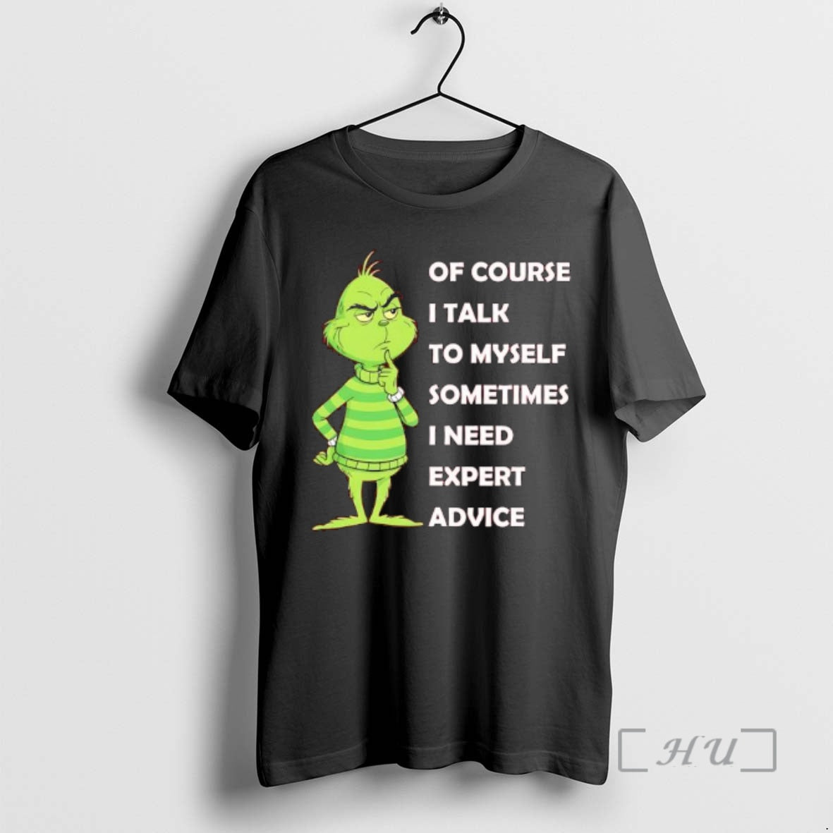 Trending Grinch Of Course I Talk To Myself Sometimes I Need Expert Advice Premium