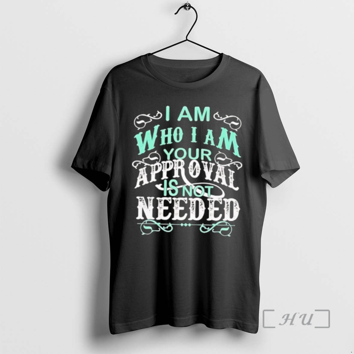 Trending I Am Who I Am Your Approval Is Not Needed Premium T Shirts Sweater