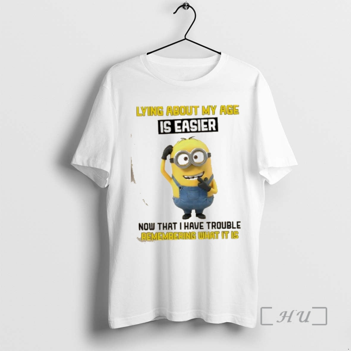 Trending Minions Lying About My Age Is Easier Now That I Have Trouble Remembering What
