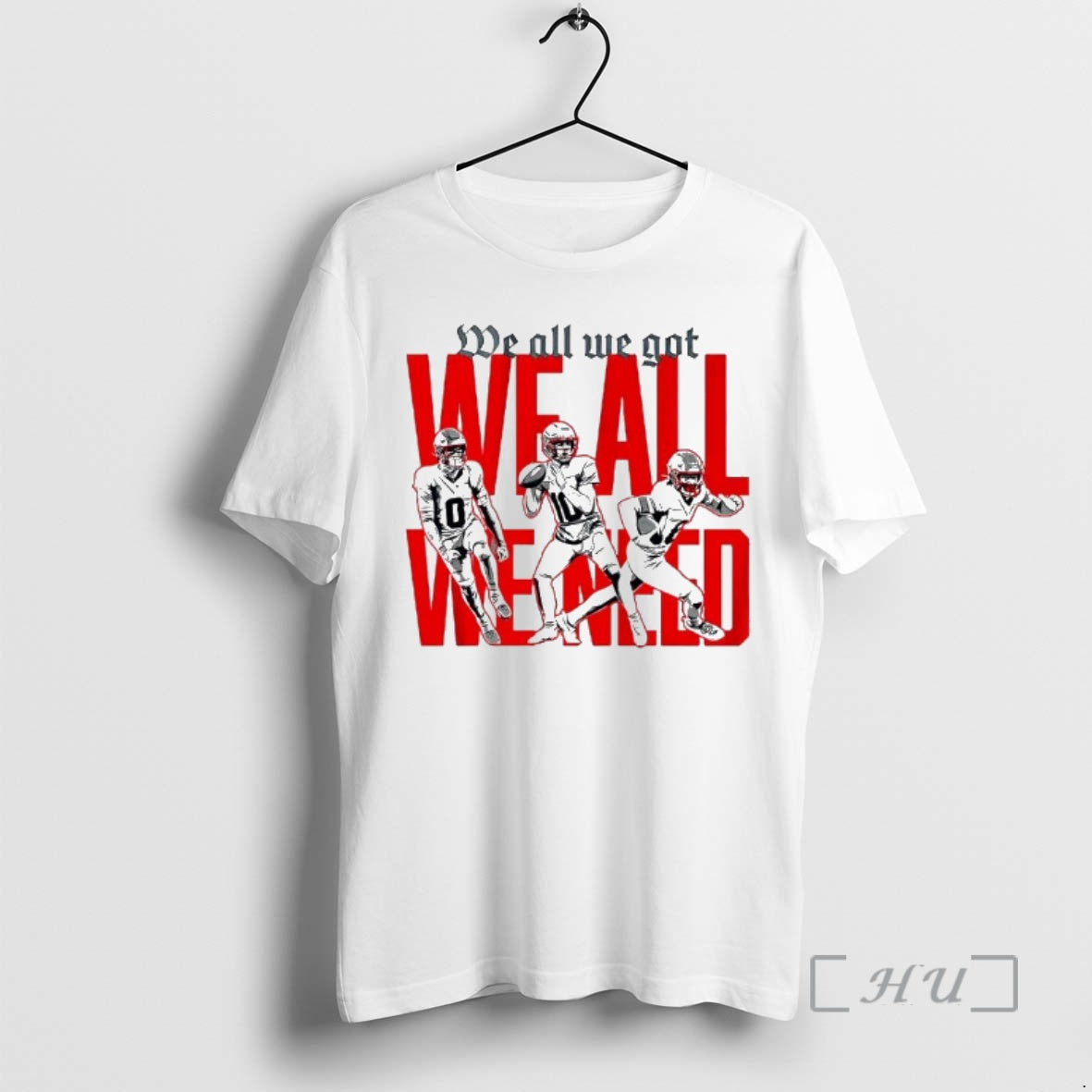Trending New England Football Players We All We Got We All We Need Premium