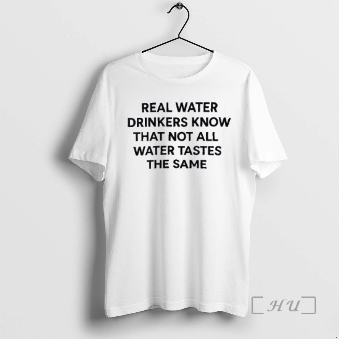 Trending Real Water Drinkers Know That Not All Water Tastes The Same Premium T Shirts