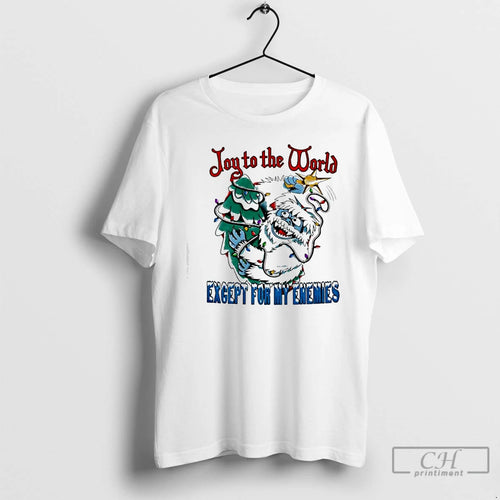 Classic Abominable Snow Monster Joy To The World Except For My Enemies T Shirts Sweater