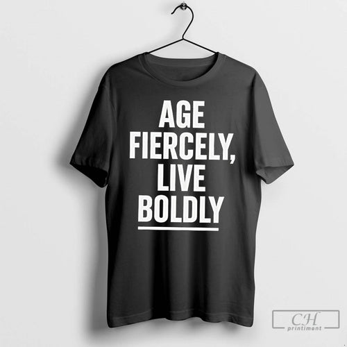 Classic Age Fiercely Live Boldly