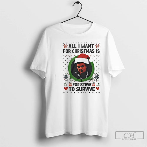 Classic All I Want For Christmas Is Steve Harrington To Survive