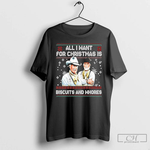 Classic All I Want For Christmas Is Biscuits And Whores