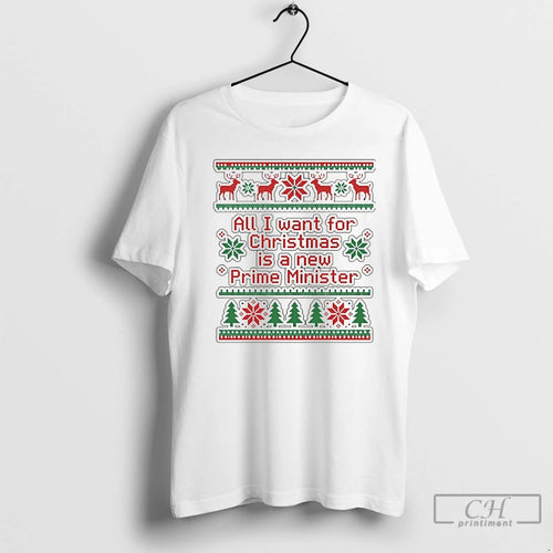 Classic All I Want For Christmas Is New Prime Minister Ugly Christmas T Shirts Sweater