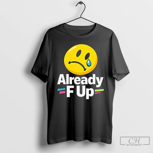 Classic Already F Up Emoji Meme