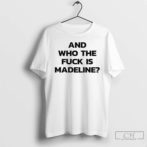 Classic And Who The Fuck Is Madeline