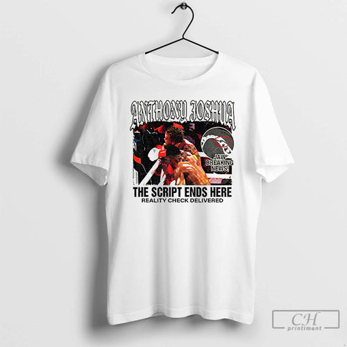 Classic Anthony Joshua Ko Jake Paul The Script Ends Here Reality Check Delivered T Shirts