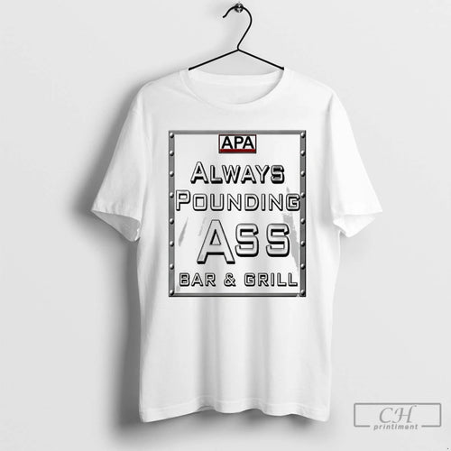 Classic Apa Always Pounding Ass Bar Grill