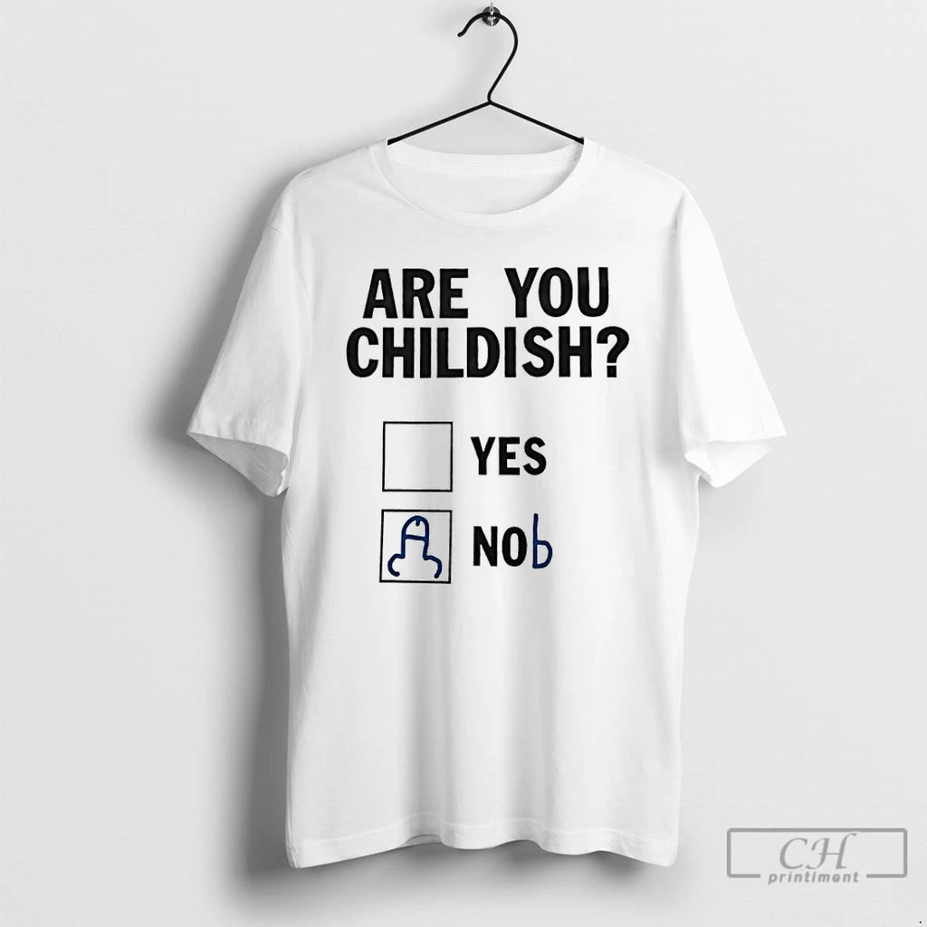Classic Are You Childish Yes Or Nob