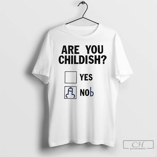 Classic Are You Childish Yes Or Nob