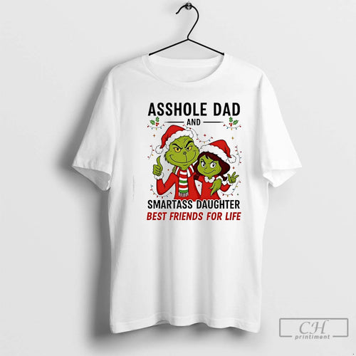 Classic Asshole Dad And Smartass Daughter Best Friends For Life Grinch