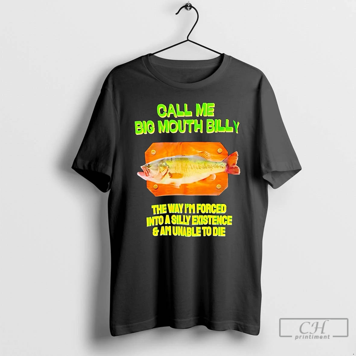 Classic Call Me Big Mouth Billy The Way Im Forced Into A Silly T Shirts