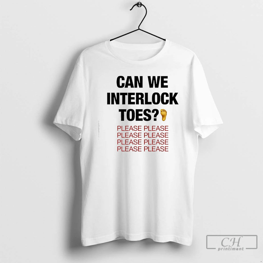 Classic Can We Interlock Toes Please Please