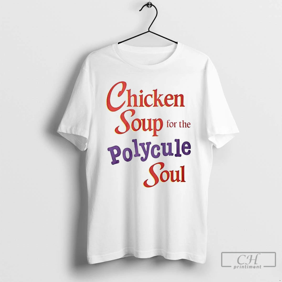 Classic Chicken Soup For The Polycule Soul