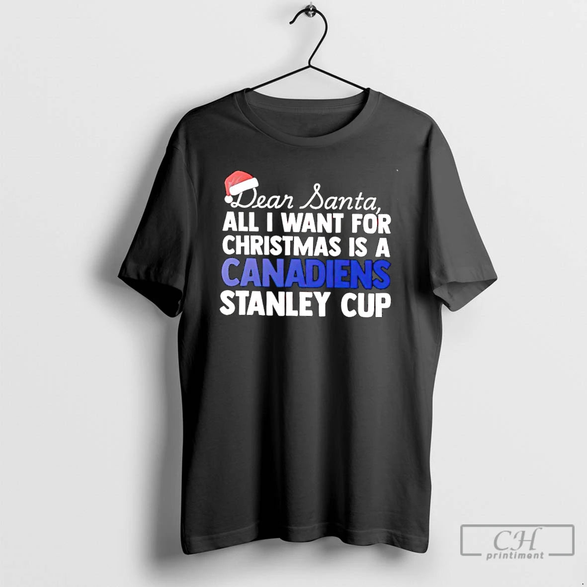 Classic Dear Santa All I Want For Christmas Is A Montreal Canadiens Stanley Cup Text