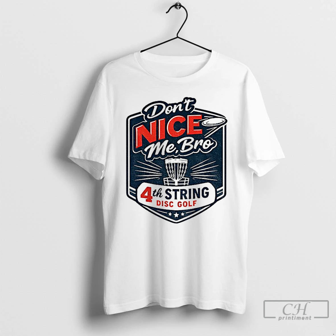 Classic Dont Nice Me Bro 4th String Disc Golf