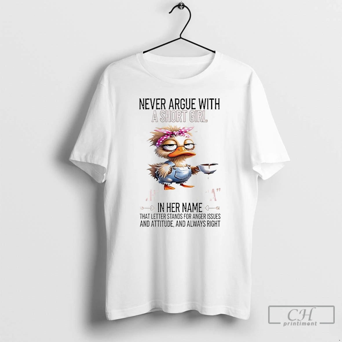Classic Duck Never Argue With A Short Girl Who Has An A In Her Name
