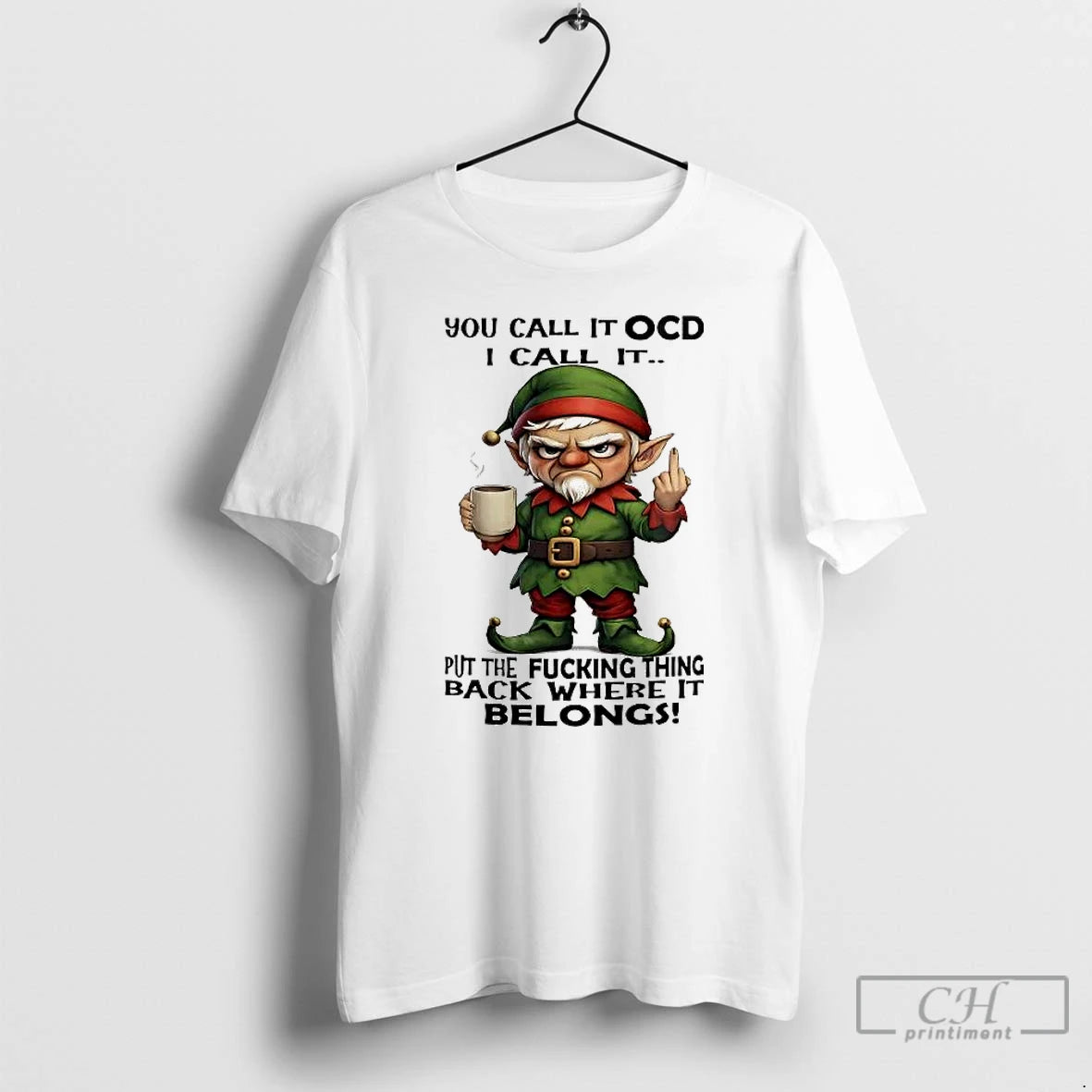 Classic Elf You Call It Ocd I Call It Put Fucking Thing Back Where It