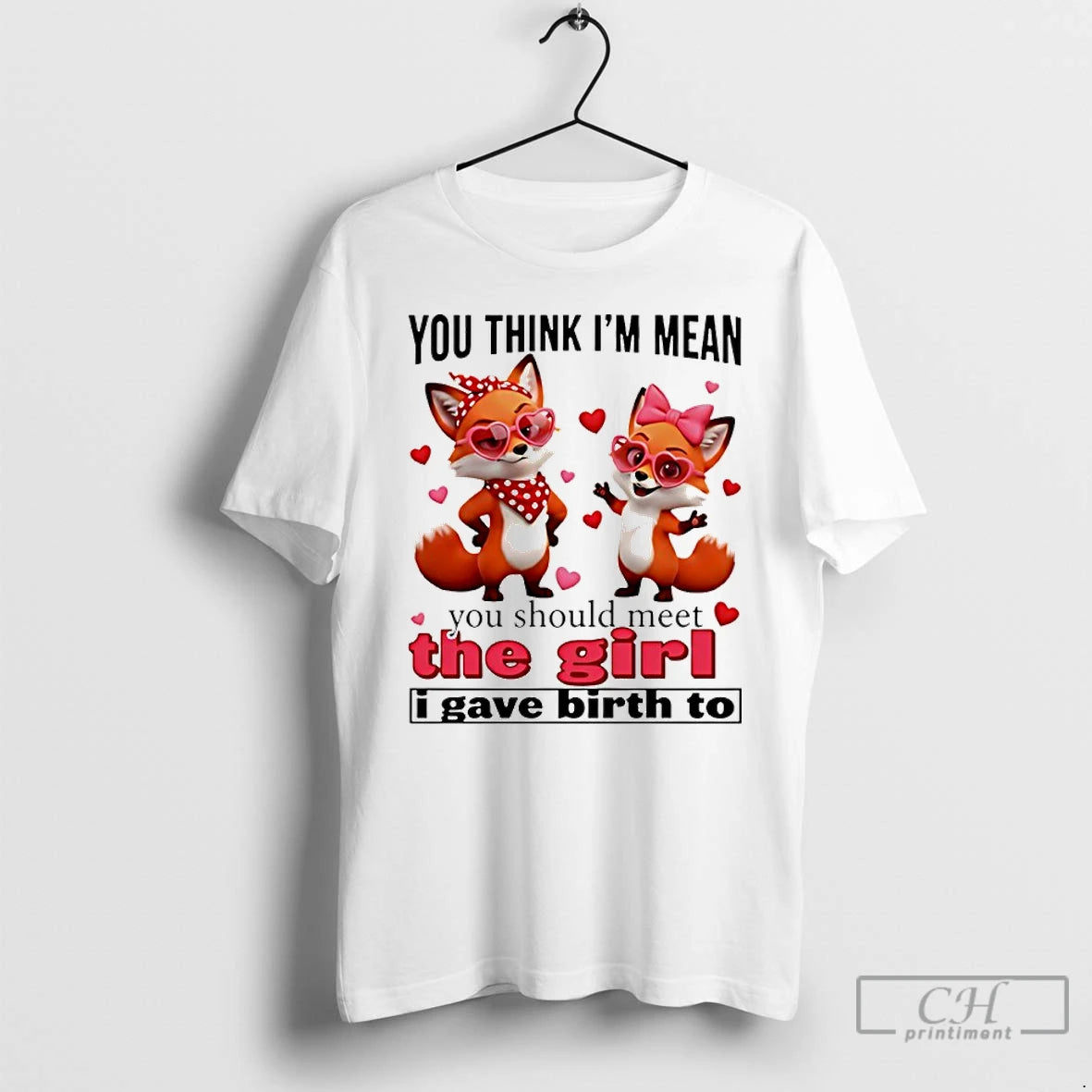 Classic Fox You Think Im Mean You Should Meet The Girl I Gave Birth To