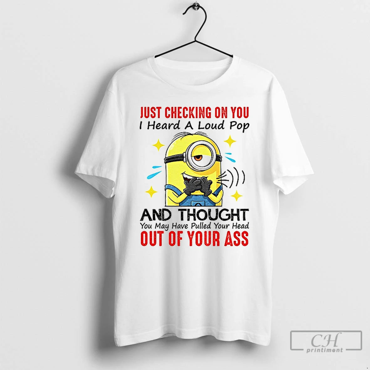 Classic Funny Minion Just Checking On You I Heard A Loud Pop And Thought You