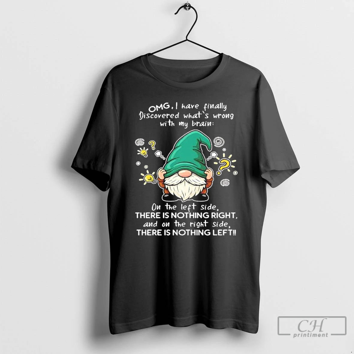 Classic Gnome Omg I Have Finally Discovered Whats Wrong With My Brain T Shirts Sweater