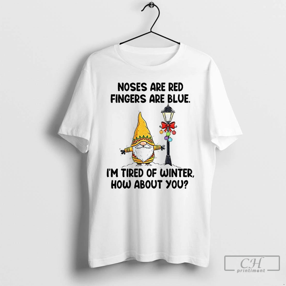 Classic Gnome Noses Are Red Fingers Are Blue Im Tired Of Winter How About You
