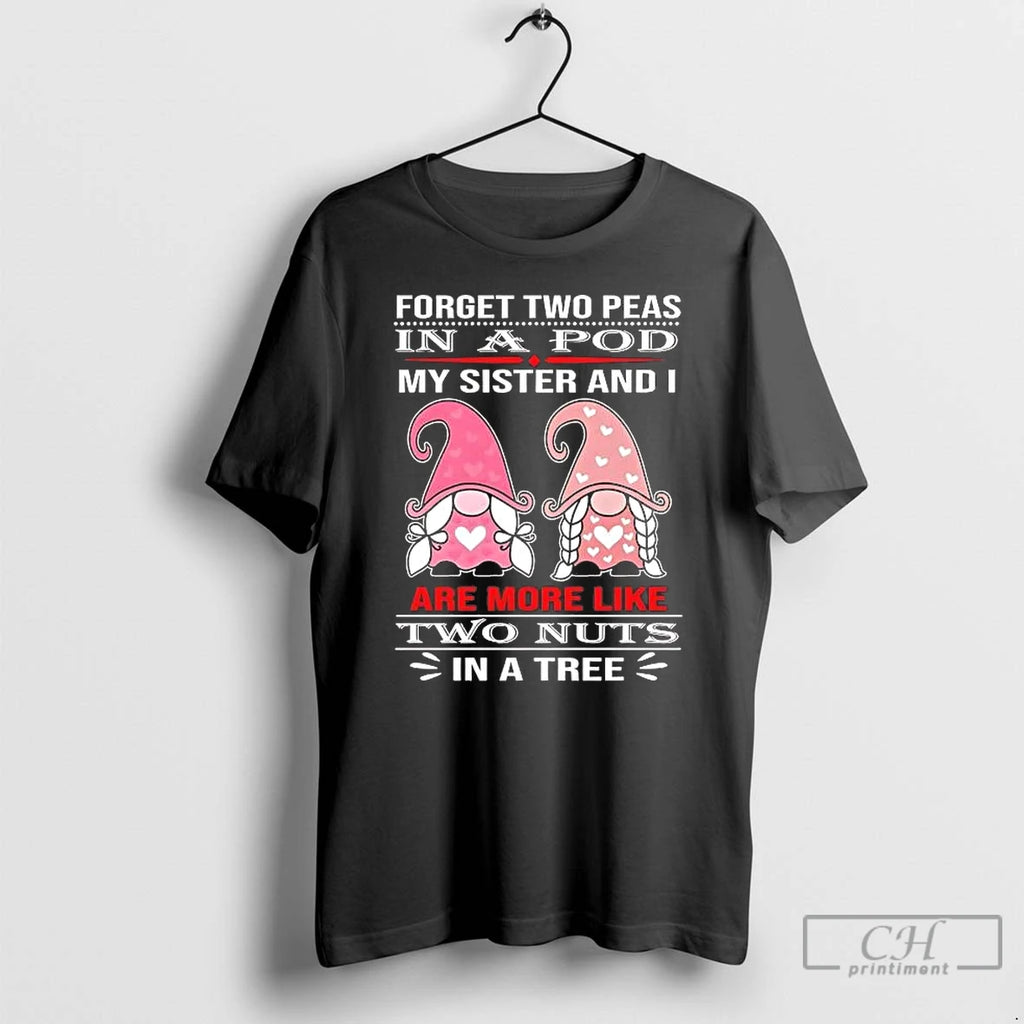 Classic Gnomes Forget Two Peas In A Pod My Sister And I Are More Likes