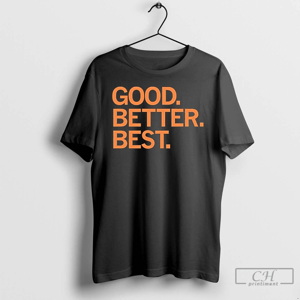 Classic Good Better Best Never Let Is Rest