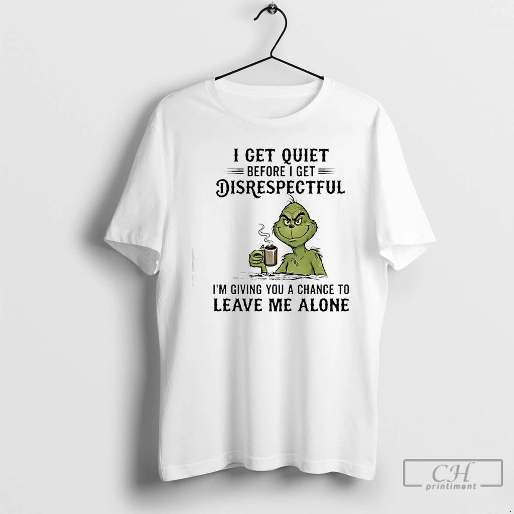 Classic Grinch Get Quiet Before I Get Disrespectful