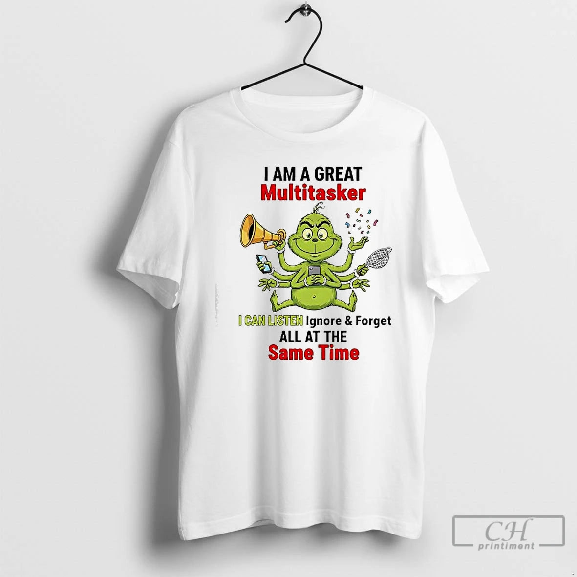 Classic Grinch I Am A Great Multitasker I Can Listen Ignore And Forget All At