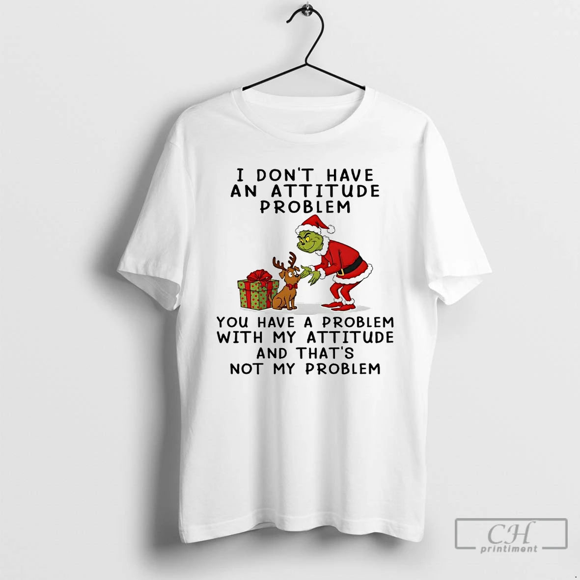 Classic Grinch I Dont Have An Attitude Problem Not My Problem Christmas T Shirts Sweater