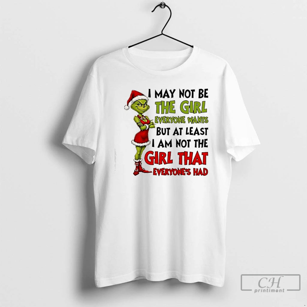 Classic Grinch I May Not Be The Girl Everyone Wants But At Least I Am
