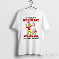 Classic Grinch If I Cant Bring My Im Not Going Christmas 2025 T Shirts Sweater
