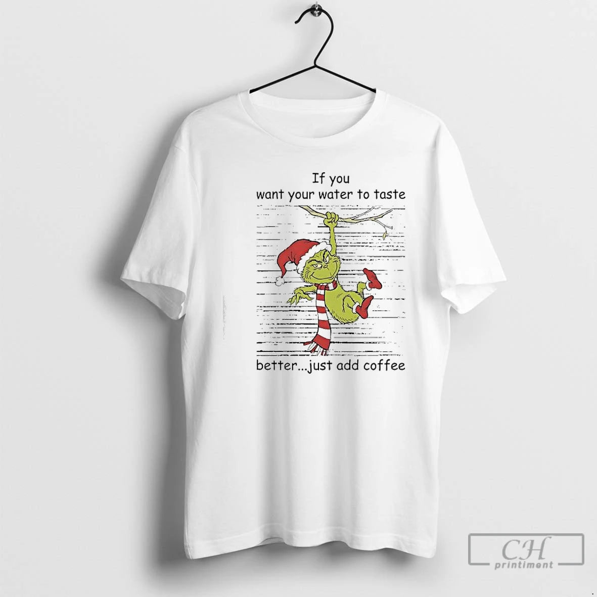 Classic Grinch If You Want Your Water To Taste Better Just Add Coffee T Shirts