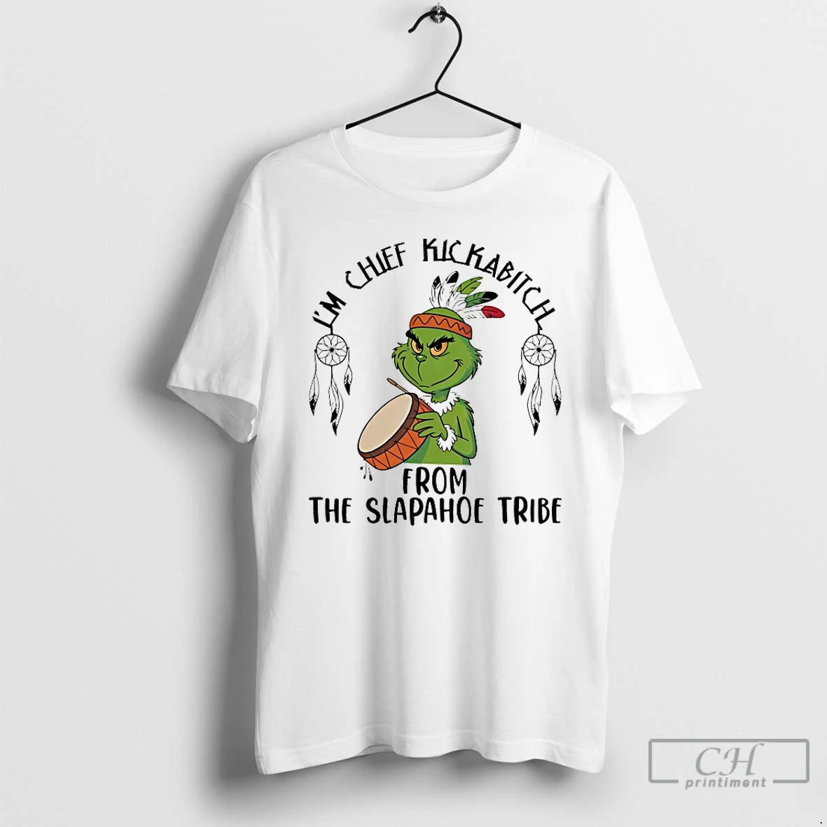 Classic Grinch Im Chief Kickabitch From The Slapahoe Tribe Chirstmas 2025