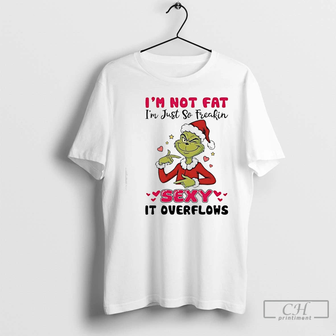 Classic Grinch Im Not Fat Im Just So Freakin Sexy It Overflows T Shirts Sweater