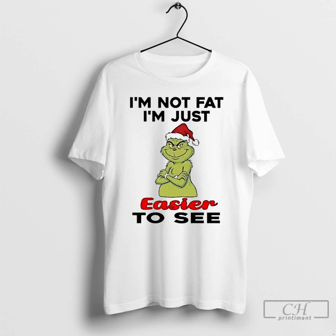 Classic Grinch Im Not Fat Im Just Easier To See Christmas