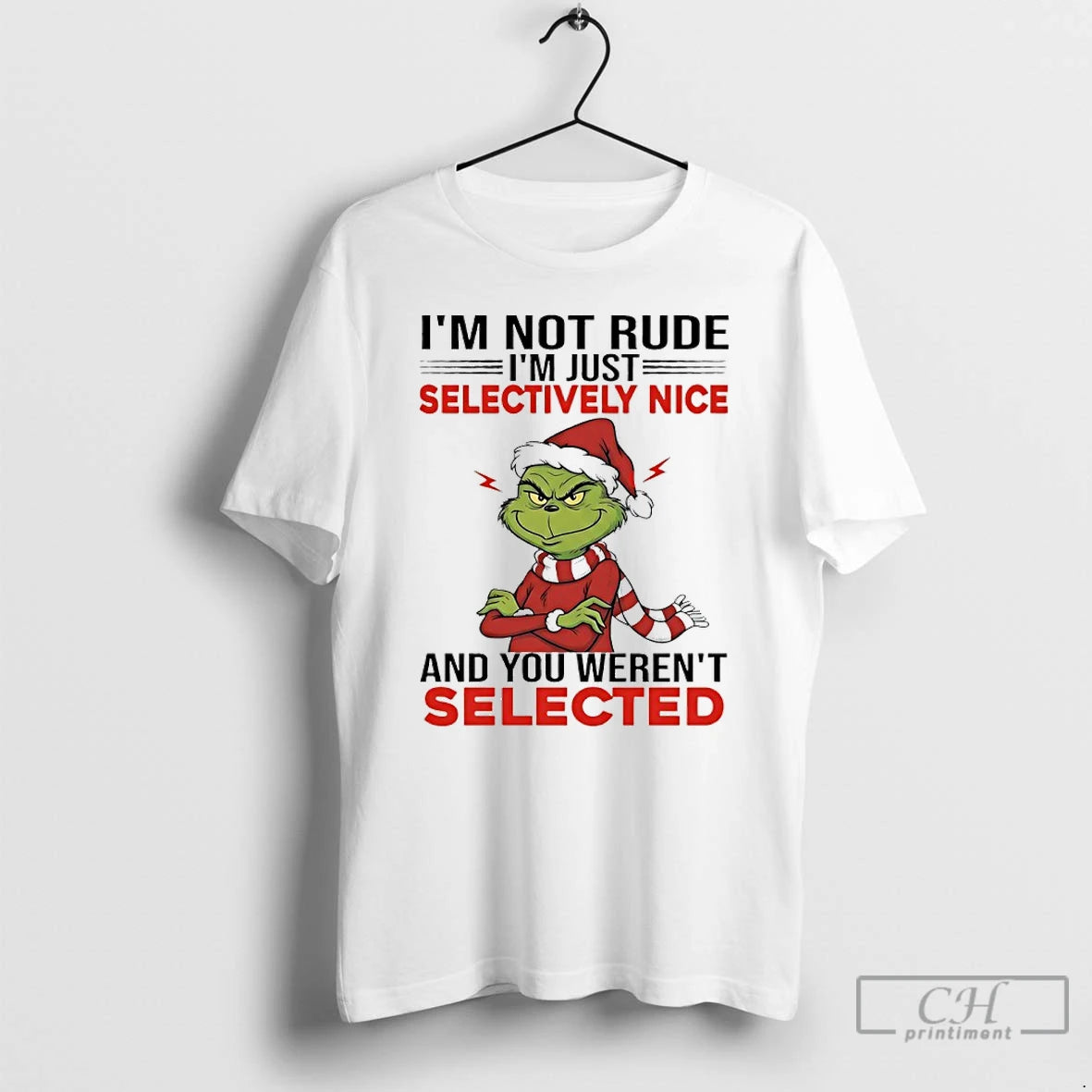 Classic Grinch Im Not Rude Im Just Selectively Nice And You Werent Selected T Shirts