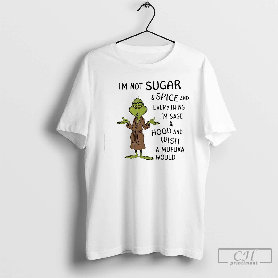 Classic Grinch Im Not Sugar And Spice And Everything Im Sage And Hood And Wish